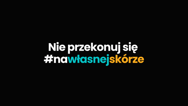 Kampania społeczna Nie przekonuj się #nawłasnejskórze
